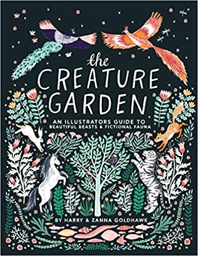 Zanna Goldhawk, Harry Goldhawk: Creature Garden (2018, Quarto Publishing Group USA)