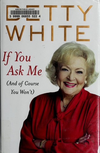 White, Betty, Betty White: If You Ask Me (And Of Course You Won't) (2011, Penguin)
