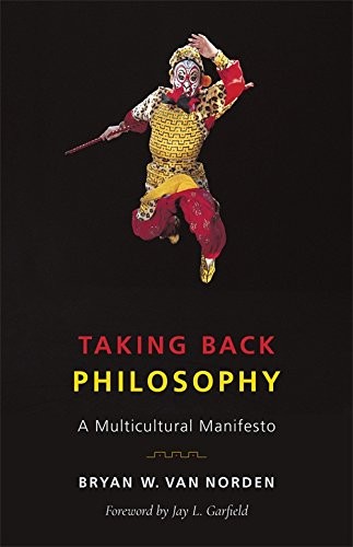 Bryan W. Van Norden: Taking Back Philosophy (Hardcover, 2017, Columbia University Press)