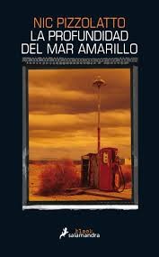 Nic Pizzolatto: La profundidad del Mar Amarillo (2015, Salamandra)