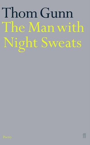 Thom Gunn: The Man with Night Sweats (2002, Faber and Faber)