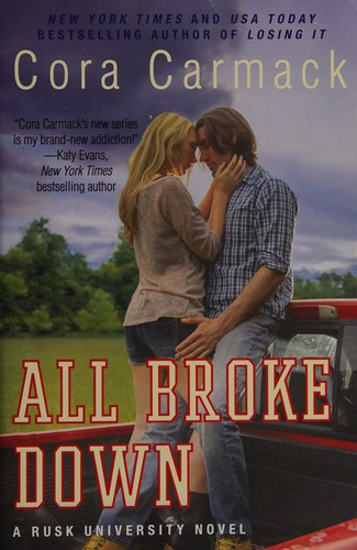 Cora Carmack: All broke down : a Rusk University novel (2014)