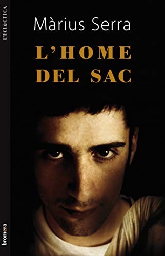 Màrius Serra Roig: L'home del sac (Paperback, Català language, 2011, Edicions Bromera, S.L.)