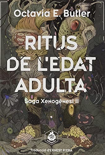 Octavia E. Butler, Ernest Riera Arbussà: Ritus de l'edat adulta (Hardcover, MAIMÉS, Mai Més)