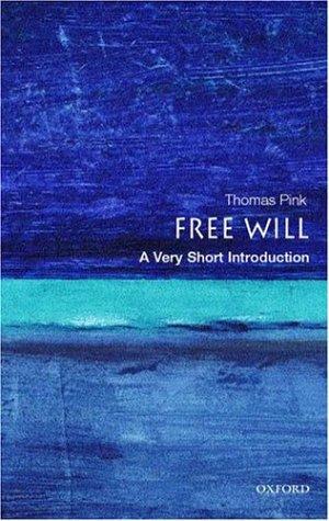 Thomas Pink: Free Will (2004, Oxford University Press, USA, Oxford University Press)