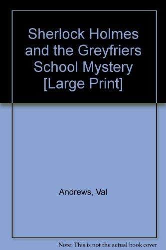 Val Andrews: Sherlock Holmes and the Greyfriars School Mystery (Linford Mystery Library) (Paperback, Ulverscroft Large Print, Linford Mystery)