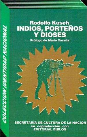 Rodolfo Kusch: Indios, Portenos Y Dioses (Paperback, Spanish language, Editorial Biblos)