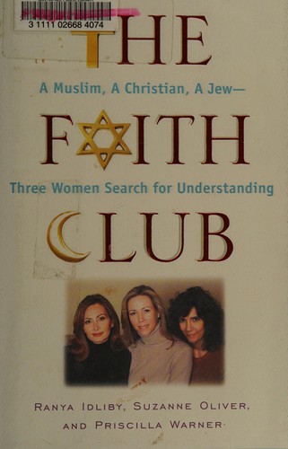 Ranya Idliby, Suzanne Oliver, Priscilla Warner: The faith club (Hardcover, 2007, Free Press)