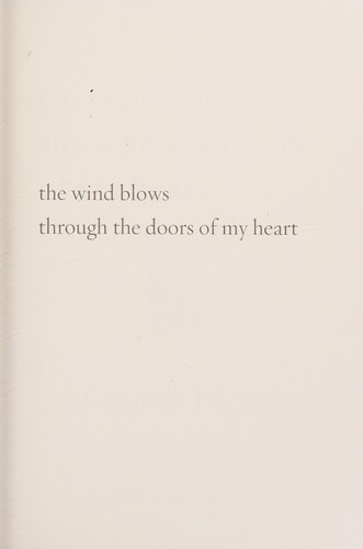 Deborah Digges: The wind blows through the doors of my heart (2010, Alfred A. Knopf)