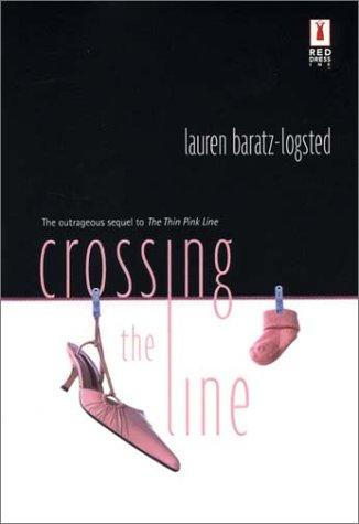 Lauren Baratz-Logsted: Crossing the Line (Hardcover, 2004, Red Dress Ink)
