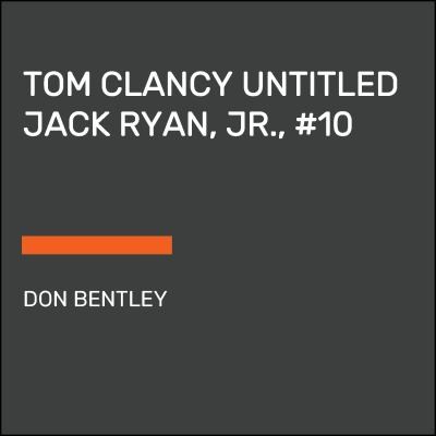 Don Bentley: Tom Clancy Untitled Jack Ryan, Jr. , #10 (2023, Diversified Publishing)
