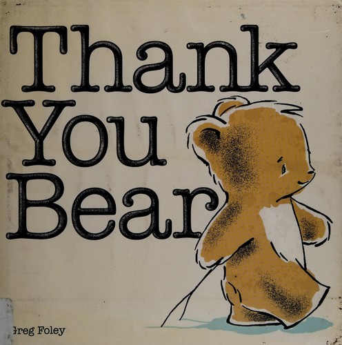 Greg E. Foley: Thank you Bear (2007, Viking)