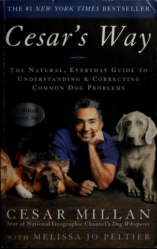 Cesar Millan, Melissa Jo Peltier: Cesar's way (Paperback, 2006, Three Rivers Press)