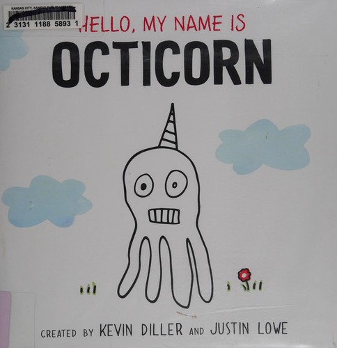 Kevin Diller: Hello, my name is Octicorn (2016, HarperCollins Publishers)