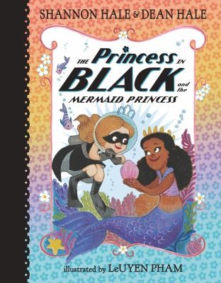 Shannon Hale, LeUyen Pham, Dean Hale: Princess in Black and the Mermaid Princess (2022, Candlewick Press)
