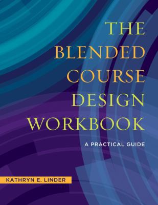 Kathryn E. Linder: Blended Course Design Workbook (2016, Stylus Publishing)