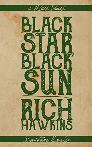 Rich Hawkins: Black Star, Black Sun (2018, CreateSpace Independent Publishing Platform)