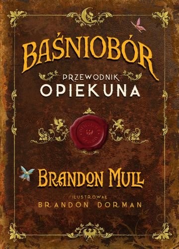 Brandon Mull: Baśniobór. Przewodnik opiekuna (Hardcover, Polish language, 2017, Wilga)