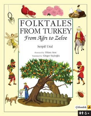 Dilara Arin: Folktales From Anatolia From Ari Tp Zelve (2012, Citlembik Publications)