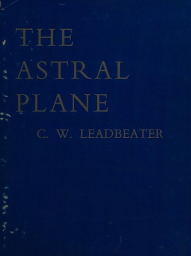 Charles Webster Leadbeater: Astral Plane (Hardcover, 1973, Theosophical Pub House)