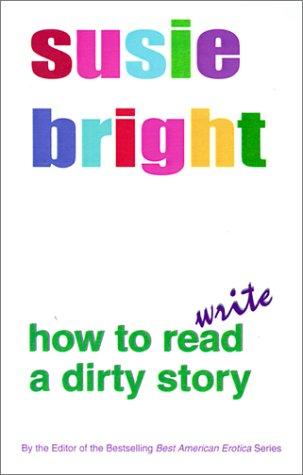 Susie Bright: How to Read/Write a Dirty Story (Paperback, 2001, Booklocker.com)