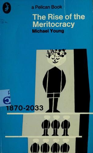 Michael Young: The Rise of the Meritocracy 1870-2033 (Pelican) (Paperback, 1962, Penguin (Non-Classics))