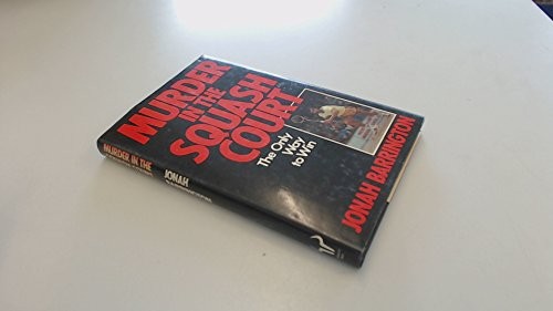 Jonah Barrington, Jonah Barrington, Angela Patmore: Murder in the squash court (Hardcover, 1982, Stanley Paul, Arrow (A Division of Random House Group), Hutchinson, Ebury Publishing)