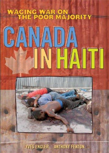 Yves Engler, Anthony Fenton: Canada in Haiti (2005, Red Pub., Fernwood Pub.)