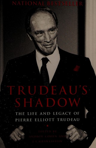 Cohen, Andrew, J. L. Granatstein: Trudeau's shadow (1999, Vintage Canada)