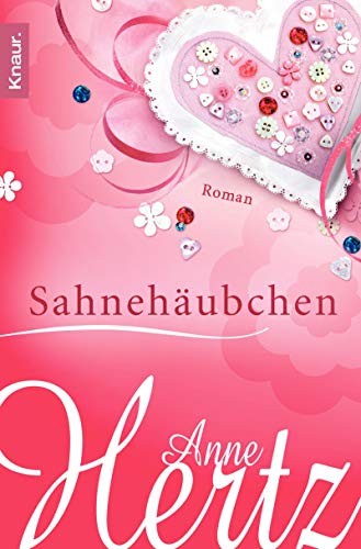 Anne Hertz: Sahnehäubchen (Paperback, 2011, Knaur Taschenbuch)