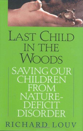 Richard Louv: Last Child in the Woods (2005, Algonquin Books)