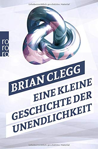 Brian Clegg: Eine kleine Geschichte der Unendlichkeit (Paperback, Rowohlt Taschenbuch)
