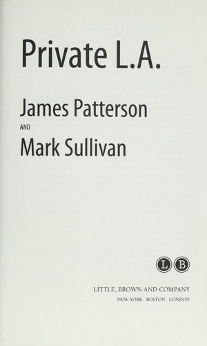 James Patterson: Private L.A. (2013, Little, Brown and Company)