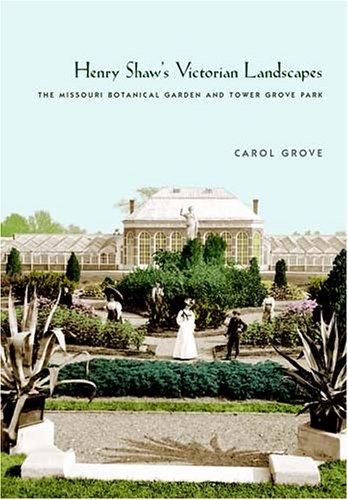 Carol Grove: Henry Shaw's Victorian landscapes (Hardcover, 2006, University of Massachusetts Press, in association with Library of American History)