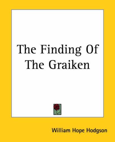 William Hope Hodgson: The Finding Of The Graiken (Paperback, Kessinger Publishing)