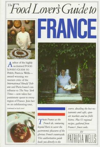 Patricia Wells: The food lover's guide to France (1987, Workman Pub.)