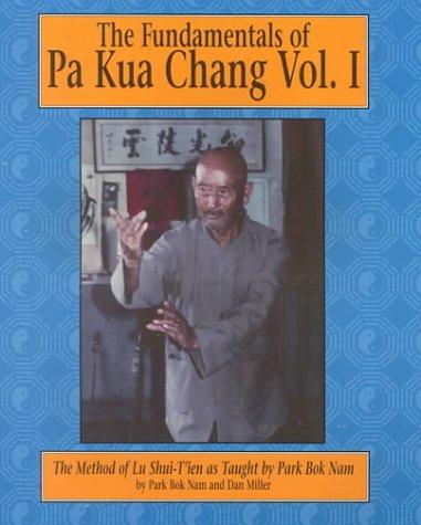 Dan Miller, Park, Bok Nam.: Fundamentals of Pa Kua Chan, Vol. 1 (Paperback, 1999, Unique Publications)