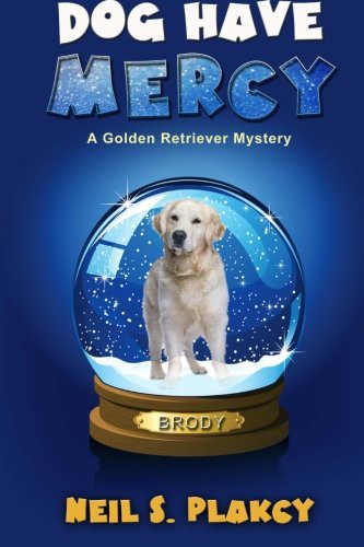 Neil S. Plakcy: Dog Have Mercy (Paperback, 2015, CreateSpace Independent Publishing Platform)