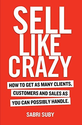 Sabri Suby: Sell Like Crazy (Paperback, Sabri Suby)