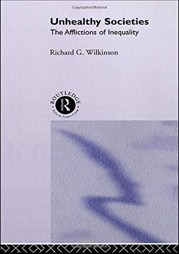 Richard G. Wilkinson: Unhealthy Societies : The Afflictions of Inequality (1996)