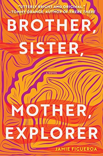 Jamie Figueroa: Brother, Sister, Mother, Explorer (Hardcover, 2021, Catapult)