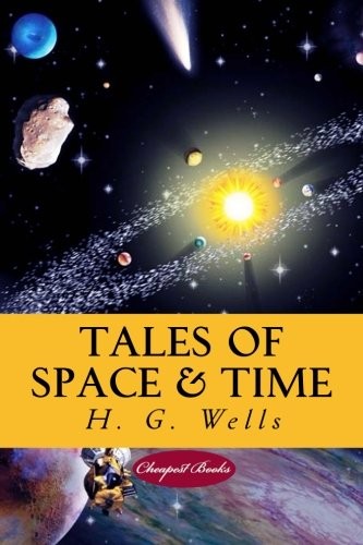 H. G. Wells (Duplicate): Tales of Space and Time (Paperback, CreateSpace Independent Publishing Platform)