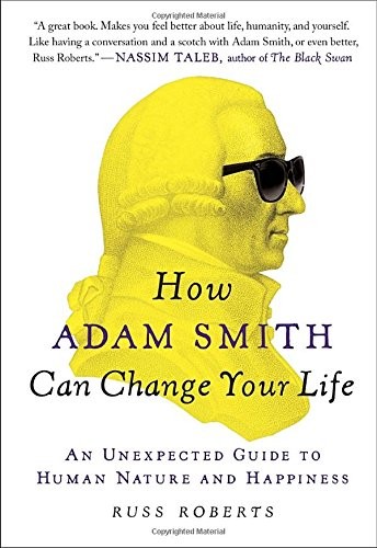 Russ Roberts: How Adam Smith can change your life (2015, Portfolio/Penguin)