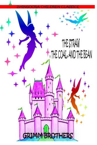 Brothers Grimm: The Straw, The Coal, And The Bean (Paperback, CreateSpace Independent Publishing Platform, Createspace Independent Publishing Platform)
