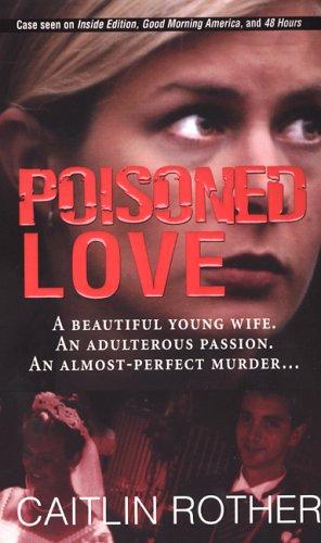 Caitlin Rother: Poisoned Love (Paperback, Pinnacle)