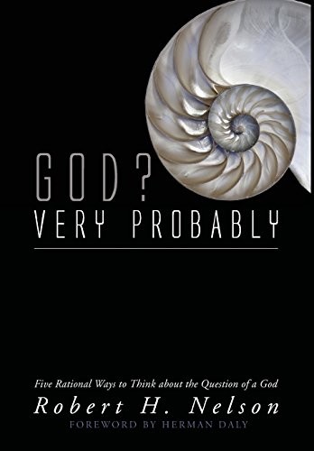 Herman Daly, Robert H. Nelson: God? Very Probably (Hardcover, Cascade Books, Wipf and Stock)