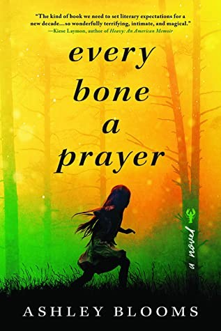 Ashley Blooms: Every Bone a Prayer (2020, Sourcebooks, Incorporated)