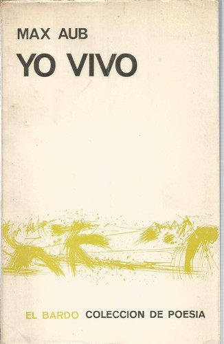 Max Aub: Yo vivo (Paperback, Spanish language, 1966, Amelia Romero)