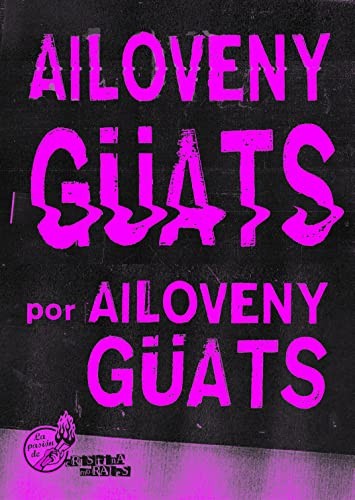Cristina Morales, Ailoveny Güats: Ailoveny Güats (Paperback, Continta Me Tienes (Errementari S.L.))