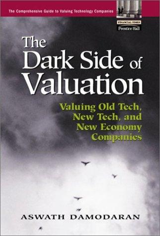 Aswath Damodaran: The dark side of valuation (Hardcover, 2001, Financial Times Prentice Hall)